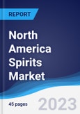 North America Spirits Market Summary, Competitive Analysis and Forecast, 2017-2026- Product Image