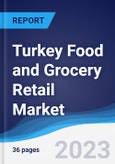 Turkey Food and Grocery Retail Market Summary, Competitive Analysis and Forecast to 2027- Product Image