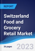 Switzerland Food and Grocery Retail Market Summary, Competitive Analysis and Forecast to 2027- Product Image