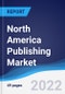 North America Publishing Market Summary, Competitive Analysis and Forecast, 2017-2026 - Product Thumbnail Image