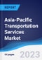 Asia-Pacific (APAC) Transportation Services Market Summary, Competitive Analysis and Forecast, 2017-2026 - Product Image