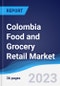 Colombia Food and Grocery Retail Market Summary, Competitive Analysis and Forecast, 2017-2026 - Product Image