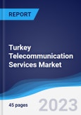 Turkey Telecommunication Services Market Summary, Competitive Analysis and Forecast to 2027- Product Image