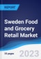 Sweden Food and Grocery Retail Market Summary, Competitive Analysis and Forecast to 2027 - Product Image