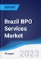 Brazil BPO Services Market Summary, Competitive Analysis and Forecast to 2027 - Product Thumbnail Image