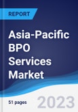Asia-Pacific (APAC) BPO Services Market Summary, Competitive Analysis and Forecast to 2027- Product Image