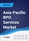 Asia-Pacific (APAC) BPO Services Market Summary, Competitive Analysis and Forecast to 2027 - Product Image