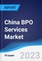 China BPO Services Market Summary, Competitive Analysis and Forecast to 2027 - Product Thumbnail Image