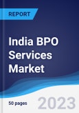 India BPO Services Market Summary, Competitive Analysis and Forecast to 2027- Product Image