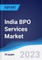 India BPO Services Market Summary, Competitive Analysis and Forecast to 2027 - Product Image