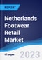 Netherlands Footwear Retail Market Summary, Competitive Analysis and Forecast, 2017-2026 - Product Image