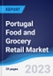 Portugal Food and Grocery Retail Market Summary, Competitive Analysis and Forecast to 2027 - Product Thumbnail Image