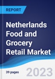Netherlands Food and Grocery Retail Market Summary, Competitive Analysis and Forecast to 2027- Product Image