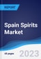 Spain Spirits Market Summary, Competitive Analysis and Forecast, 2017-2026 - Product Image