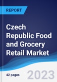 Czech Republic Food and Grocery Retail Market Summary, Competitive Analysis and Forecast to 2027- Product Image