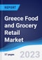 Greece Food and Grocery Retail Market Summary, Competitive Analysis and Forecast, 2017-2026 - Product Image