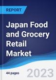 Japan Food and Grocery Retail Market Summary, Competitive Analysis and Forecast to 2027- Product Image