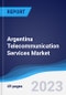 Argentina Telecommunication Services Market Summary, Competitive Analysis and Forecast to 2027 - Product Image