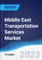 Middle East Transportation Services Market Summary, Competitive Analysis and Forecast, 2017-2026 - Product Image