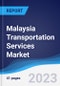 Malaysia Transportation Services Market Summary, Competitive Analysis and Forecast, 2017-2026 - Product Image