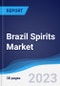Brazil Spirits Market Summary, Competitive Analysis and Forecast, 2017-2026 - Product Image