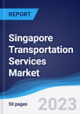 Singapore Transportation Services Market Summary, Competitive Analysis and Forecast, 2017-2026- Product Image