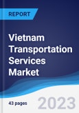 Vietnam Transportation Services Market Summary, Competitive Analysis and Forecast, 2017-2026- Product Image