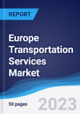 Europe Transportation Services Market Summary, Competitive Analysis and Forecast, 2017-2026- Product Image