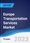 Europe Transportation Services Market Summary, Competitive Analysis and Forecast, 2017-2026 - Product Image