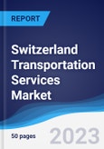 Switzerland Transportation Services Market Summary, Competitive Analysis and Forecast, 2017-2026- Product Image
