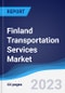 Finland Transportation Services Market Summary, Competitive Analysis and Forecast, 2017-2026 - Product Image