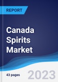 Canada Spirits Market Summary, Competitive Analysis and Forecast, 2017-2026- Product Image