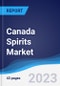 Canada Spirits Market Summary, Competitive Analysis and Forecast, 2017-2026 - Product Image