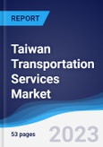 Taiwan Transportation Services Market Summary, Competitive Analysis and Forecast, 2017-2026- Product Image