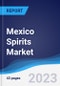 Mexico Spirits Market Summary, Competitive Analysis and Forecast, 2017-2026 - Product Image