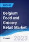 Belgium Food and Grocery Retail Market Summary, Competitive Analysis and Forecast to 2027 - Product Image