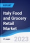 Italy Food and Grocery Retail Market Summary, Competitive Analysis and Forecast to 2027 - Product Image