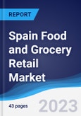 Spain Food and Grocery Retail Market Summary, Competitive Analysis and Forecast to 2027- Product Image