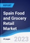 Spain Food and Grocery Retail Market Summary, Competitive Analysis and Forecast to 2027 - Product Image