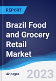 Brazil Food and Grocery Retail Market Summary, Competitive Analysis and Forecast to 2027- Product Image