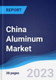 China Aluminum Market Summary, Competitive Analysis and Forecast, 2017-2026- Product Image