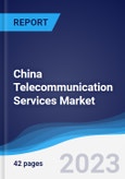 China Telecommunication Services Market Summary, Competitive Analysis and Forecast to 2027- Product Image