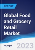 Global Food and Grocery Retail Market Summary, Competitive Analysis and Forecast to 2027- Product Image