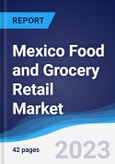 Mexico Food and Grocery Retail Market Summary, Competitive Analysis and Forecast to 2027- Product Image
