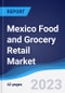 Mexico Food and Grocery Retail Market Summary, Competitive Analysis and Forecast, 2017-2026 - Product Image