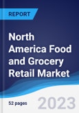 North America Food and Grocery Retail Market Summary, Competitive Analysis and Forecast to 2027- Product Image