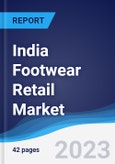 India Footwear Retail Market Summary, Competitive Analysis and Forecast to 2027- Product Image
