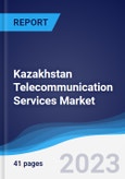 Kazakhstan Telecommunication Services Market Summary, Competitive Analysis and Forecast to 2027- Product Image