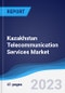Kazakhstan Telecommunication Services Market Summary, Competitive Analysis and Forecast to 2027 - Product Image