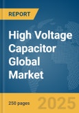 High Voltage Capacitor Global Market Report 2024- Product Image